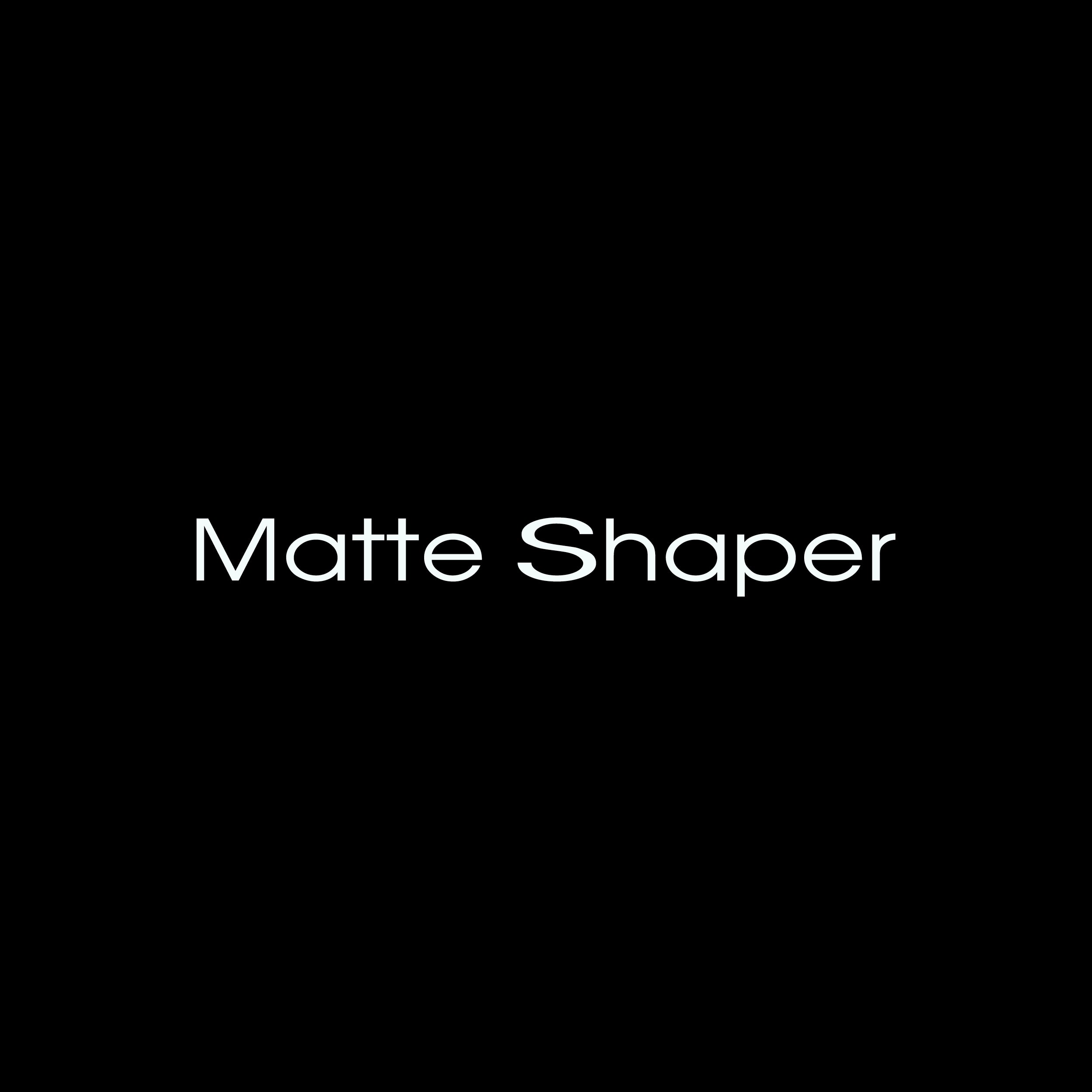 Matte Shaper